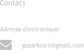 Adresse électronique:   Contact  gsparksart@gmail.com